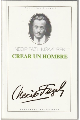 Crear Un Hombre / İspanyolca Bir Adam Yaratmak / Necip Fazıl K...
