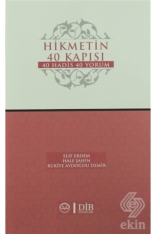 Hikmetin 40 Kapısı 40 Hadis 40 Yorum - Elif Erdem - Diyanet İşleri Başkanlığı Hikmetin 40 Kapısı 40 Hadis 40 Yorum - Elif Erdem - Diyanet İşleri Başkanlığı