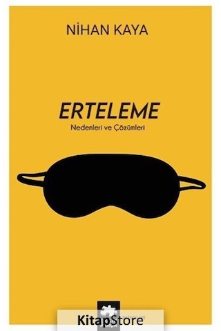 Erteleme - Nedenleri ve Çözümleri - Nihan Kaya - Eksik Parça Erteleme - Nedenleri ve Çözümleri - Nihan Kaya - Eksik Parça