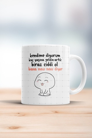 Kendime Diyorum Biraz Ciddi Ol Bana Nau Nau Diyor Kupa Bardak Beyaz