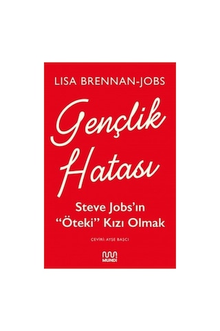 Gençlik Hatası: Steve Jobsın Öteki Kızı Olmak - Lisa Brennan Jobs - Mundi