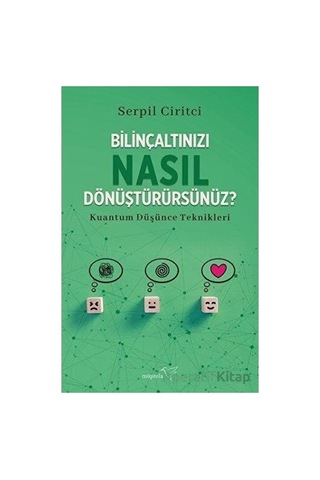 Bilinçaltınızı Dönüştürmenin Yolları: Kuantum Ve Psikoloji