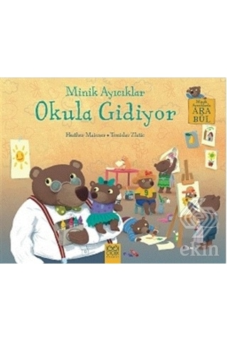 Minik Ayıcıklar - Okula Gidiyor - Heather Maisner - 1001 Çiçek