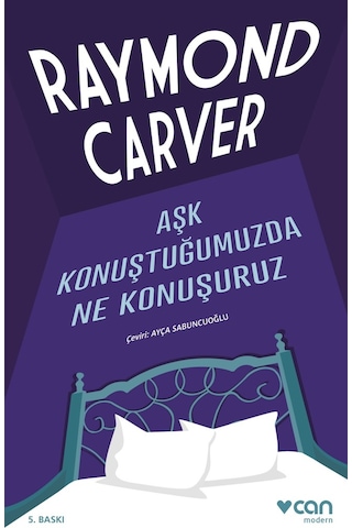 Aşk Konuştuğumuzda Ne Konuşuruz - Raymond Carver - Can Yayınları