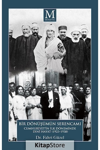 Bir Dönüşümün Serencamı: Cumhuriyet'in İlk Döneminde Dini Hayat 1923-1938 - Fahri Güzel - Aydın Yayınları Bir Dönüşümün Serencamı: Cumhuriyet'in İlk Döneminde Dini Hayat 1923-1938 - Fahri Güzel - Aydın Yayınları