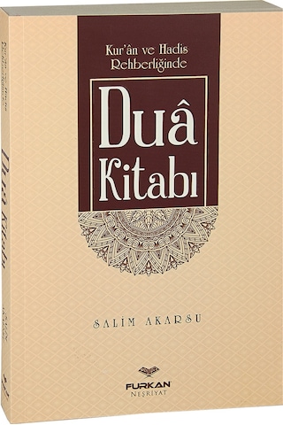 Kuran ve Hadis Rehberliğinde Dua Kitabı - Salim Akarsu