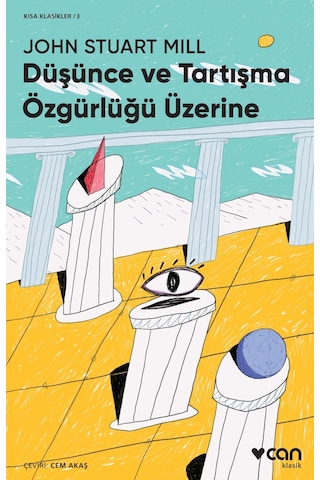 Düşünce Ve Tartışma Özgürlüğü Üzerine - John Stuart Mill - Can Yayınları