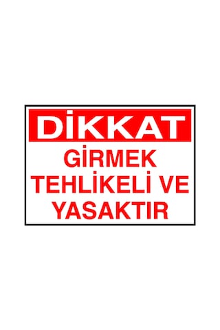 Dikkat Girmek Tehlikeli Ve Yasaktır Metal Uyarı Levhası