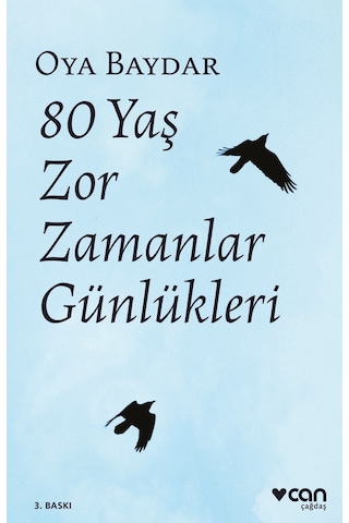 80 Yaş Zor Zamanlar Günlükleri - Oya Baydar - Can Yayınları