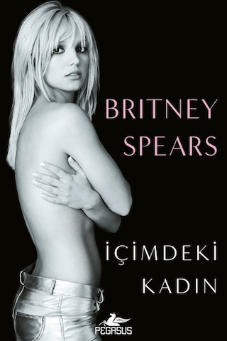 İçimdeki Kadın - Britney Spears / Pegasus Yayınları