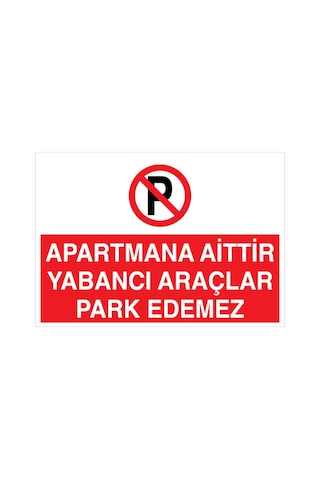 Apartmana Aittir Yabancı Araçlar Park Edemez Uyarı Tabelası - 35x50 Foreks - Py14 Apartmana Aittir Yabancı Araçlar Park Edemez Uyarı Tabelası - 35x50 Foreks - Py14