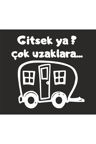 Gitsek Ya Çok Uzaklara Araç, Araba, Oto, Motorsiklet, Kask, Laptop, Cam Sticker 20x20 Cm