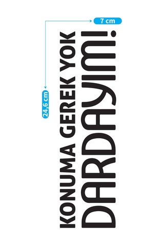 Konuma Gerek Yok Dardayım Araç Sticker 21x29 Cm, Oto Sticker, Araba Sticker