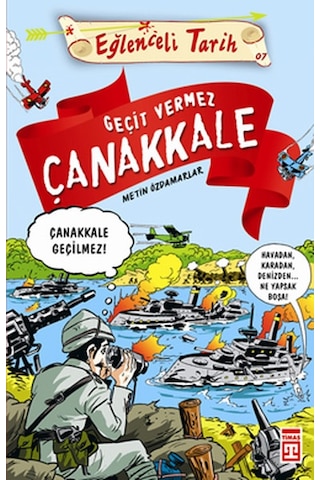 Eğlenceli Bilgi (Tarih) - Geçit Vermez Çanakkale - Metin Özdamarlar - Timaş Yayınları