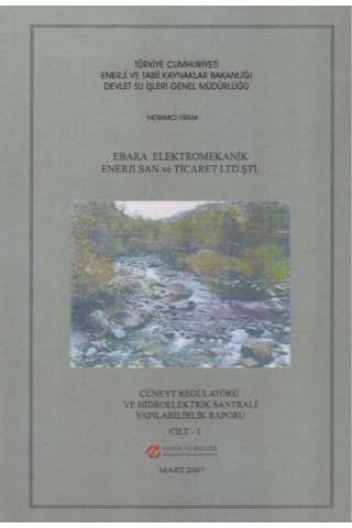 Cüneyt Regülatörü Ve Hidroelektrik Santrali Yapılabilirlik Raporu 1 Ve 2 Cilt