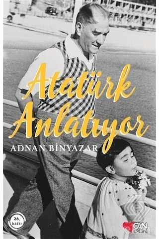 Atatürk Anlatıyor - Adnan Binyazar - Can Çocuk Yayınları