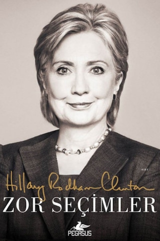 Zor Seçimler - Hillary Rodham Clinton - Pegasus