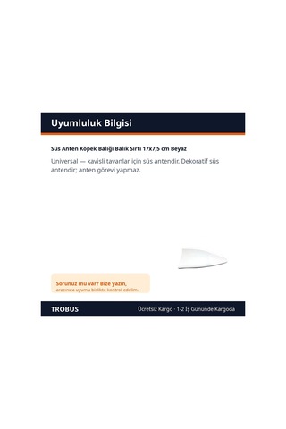 Trobus Süs Anten Köpek Balığı Balık Sırtı 17x7,5 Cm Beyaz