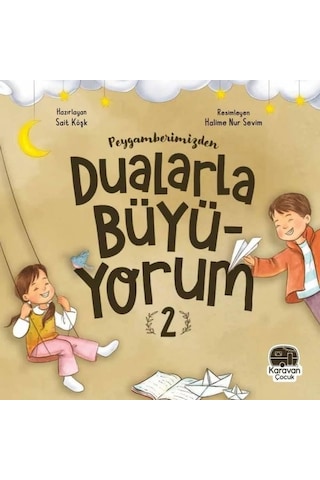 Peygamberimizden Dualarla Büyüyorum - 2 - Sait Köşk - Karavan Çocuk Peygamberimizden Dualarla Büyüyorum - 2 - Sait Köşk - Karavan Çocuk
