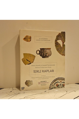 Bizans, Selçuklu Ve Osmanlı Topraklarında Kültürel Üretim Aracı Olarak- Sırlı Kaplar