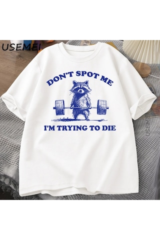 Beni Noktmayın Ben Ölmeye Çalışıyorum T Shirt Komik Rakun Halterci T-shirt Rahat Kısa Kollu P 3081 Beyaz