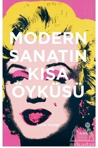 Modern Sanatın Kısa Öyküsü - Susie Hodge - Hep Kitap