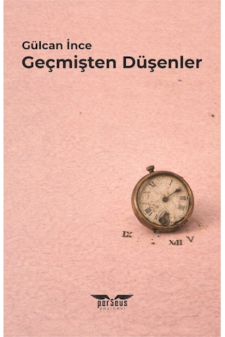 Geçmişten Düşenler - Gülcan İnce - Perseus Yayınevi