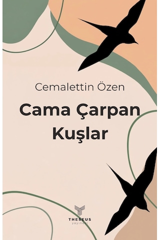 Cama Çarpan Kuşlar - Cemalettin Özen - Theseus Yayınevi