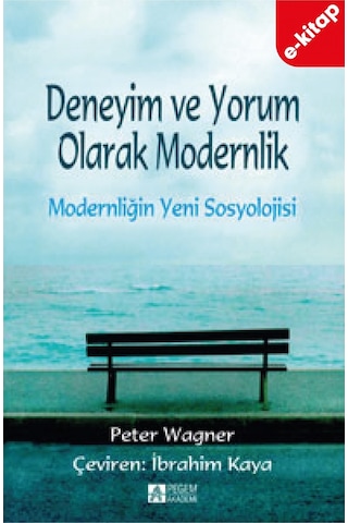Deneyim Ve Yorum Olarak Modernlik Modernliğin Yeni Sosyolojisi E-