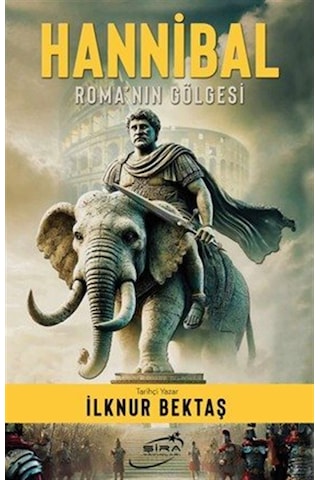Hannibal & Roma'nın Gölgesi / İlknur Bektaş Hannibal & Roma'nın Gölgesi / İlknur Bektaş