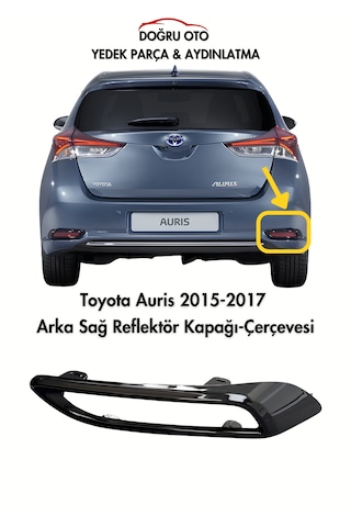 Toyota Auris Sağ Arka Reflektör Kapak Çerçeve 2015-2016-2017 .