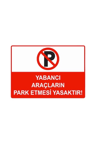 Yabancı Araçların Park Etmesi Yasaktır İsg Uyarı Levhası Pvc A3 30x42 Cm Yabancı Araçların Park Etmesi Yasaktır İsg Uyarı Levhası Pvc A3 30x42 Cm