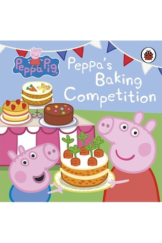 Peppa Pig: Peppa's Baking Competition - Peppa Pig - Penguin Random House Children's UK