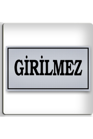 Girilmez - Yönlendirme Levhası - Kendinden Yapışkanlı Metalik Gümüş Gri Tabela 8x15 Cm