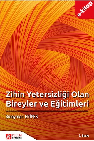 Zihin Yetersizliği Olan Bireyler Ve Eğitimleri E-kitap
