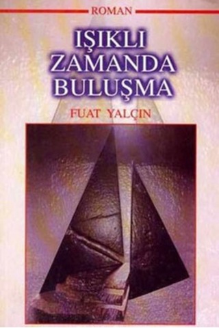 Işıklı Zamanda Buluşma - Fuat Yalçın