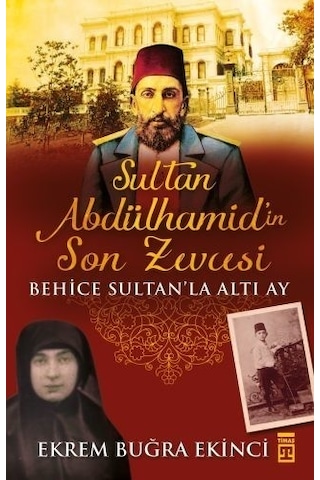 Sultan Abdülhamid'in Son Zevcesi - Ekrem Buğra Ekinci - Timaş Yayınları Sultan Abdülhamid'in Son Zevcesi - Ekrem Buğra Ekinci - Timaş Yayınları