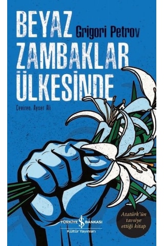 Beyaz Zambaklar Ülkesinde - Grigori Petkov - İş Bankası Kültür Yayınları Beyaz Zambaklar Ülkesinde - Grigori Petkov - İş Bankası Kültür Yayınları