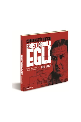 Cumhuriyetin Mimarı Ernst Arnold  Egli