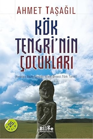 Kök Tengri Nin Çocukları: Avrasya Bozkırlarında İslam Öncesi Türk Tarihi + Kısa Dünya Tarihi