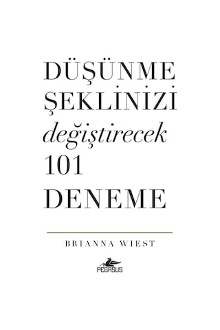 Düşünme Şeklinizi Değiştirecek 101 Deneme - Brianna Wiest