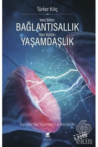 Yeni Bilim: Bağlantısallık - Yeni Kültür: Yaşamdaşlık - Türker Kılıç - Ayrıntı Yayınları