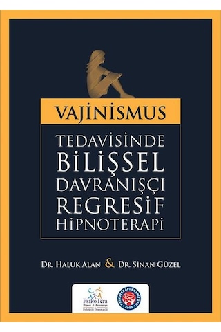 Vajinismus Tedavisinde Bilişsel Davranışçı Regresif Hipnoterapi