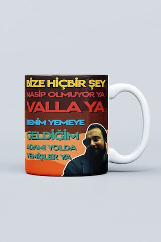 Bize Hiçbir Şey Nasip Olmuyor Ya Benim Yemeye Geldiğim Adamı Yolda Yemişler Ya Baskılı Kupa Bardak Beyaz