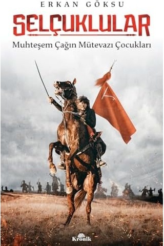 Selçuklular: Muhteşem Çağın Mütevazı Çocukları