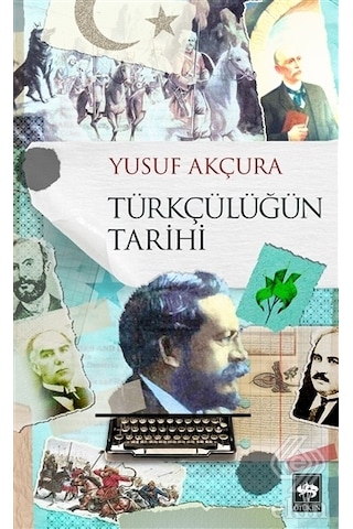 Türkçülüğün Tarihi - Yusuf Akçura - Ötüken Neşriyat