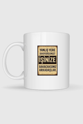 Yanlış Yere Bakıyorsunuz İşine Bakacaksınız Tasarımlı Kupa Bardak Beyaz