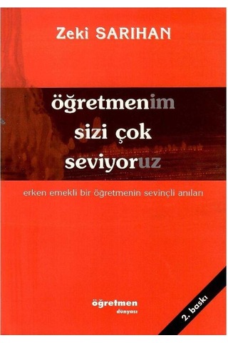 Öğretmenim Sizi Çok Seviyoruz Erken Emekli Bir Öğretmenin Sevinçli Anıları - Zeki Sarıhan