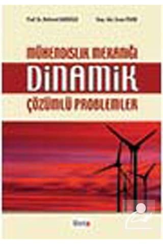 Mühendislik Mekaniği Dinamik Çözümlü Problemler / Mehmet Bakioğlu Mühendislik Mekaniği Dinamik Çözümlü Problemler / Mehmet Bakioğlu