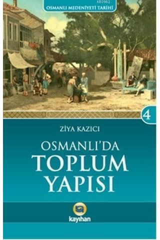 Osmanlı Medeniyeti Tarihi-4 Osmanlı' Da Toplum Yapısı